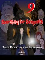 Watch Searching for Sasquatch 9: They Feast in the Shadows 2KMovies