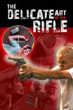Watch The Delicate Art of the Rifle 2KMovies