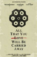 Watch All That You Love Will Be Carried Away (Short 2017) 2KMovies