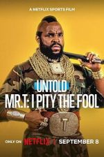 Watch Untold Mr. T: I Pity the Fool 2KMovies
