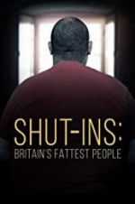 Watch Shut-ins: Britain\'s Fattest People 2KMovies