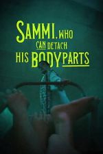 Watch Sammi, Who Can Detach His Body Parts 2KMovies