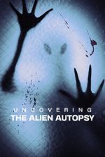 Watch Uncovering the Alien Autopsy 2KMovies