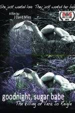 Watch Goodnight, Sugar Babe: The Killing of Vera Jo Reigle 2KMovies