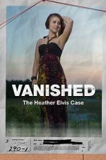 Watch Vanished: The Heather Elvis Case 2KMovies