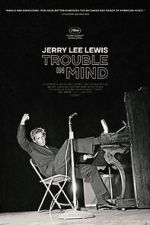 Watch Jerry Lee Lewis: Trouble in Mind 2KMovies