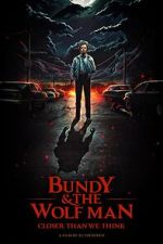 Watch Bundy & The Wolf Man: Closer Than We Think 2KMovies