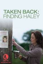 Watch Taken Back Finding Haley 2KMovies