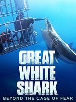 Watch Great White Shark: Beyond the Cage of Fear 2KMovies