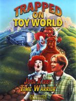 Watch Josh Kirby: Time Warrior! Chap. 3: Trapped on Toyworld 2KMovies