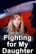 Watch Fighting for My Daughter 2KMovies
