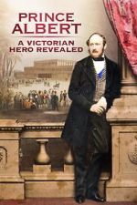 Watch Prince Albert: A Victorian Hero Revealed 2KMovies