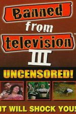 Watch Banned from Television III 2KMovies