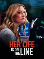 Watch Her Life Is on the Line 2KMovies