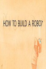 Watch How to Build a Robot 2KMovies
