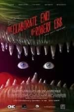 Watch The Elaborate End of Robert Ebb 2KMovies