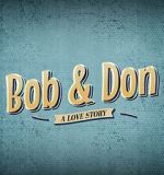 Watch Bob and Don: A Love Story 2KMovies