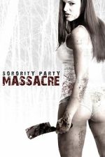 Watch Sorority Party Massacre 2KMovies