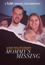 Watch Love You to Death: Mommy\'s Missing 2KMovies
