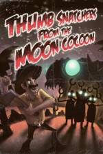 Watch Thumb Snatchers from the Moon Cocoon 2KMovies