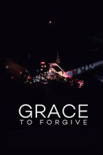 Watch Grace to Forgive 2KMovies