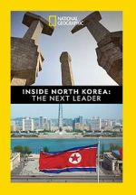 Watch Inside North Korea: The Next Leader 2KMovies
