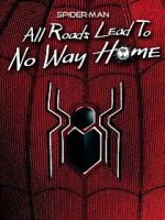 Watch Spider-Man: All Roads Lead to No Way Home 2KMovies