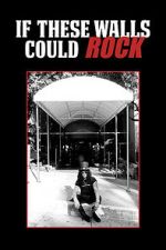 Watch If These Walls Could Rock 2KMovies