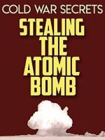 Watch Cold War Secrets: Stealing the Atomic Bomb 2KMovies