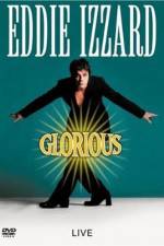 Watch Eddie Izzard Glorious 2KMovies