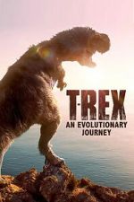 Watch T-Rex: An Evolutionary Journey 2KMovies