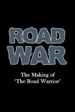 Watch Road War: The Making of \'The Road Warrior\' 2KMovies