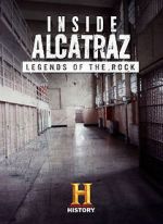 Watch Inside Alcatraz: Legends of the Rock 2KMovies