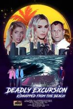 Watch Deadly Excursion: Kidnapped from the Beach 2KMovies