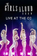 Watch The Girls Aloud Show: Live at the O2 (TV Special 2024) 2KMovies