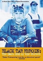 Watch Black Tar Heroin: The Dark End of the Street 2KMovies
