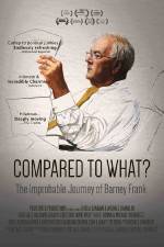 Watch Compared to What: The Improbable Journey of Barney Frank 2KMovies