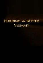 Watch Building A Better Mummy 2KMovies
