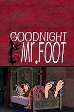 Watch Goodnight Mr. Foot 2KMovies