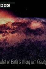 Watch What on Earth Is Wrong with Gravity? 2KMovies