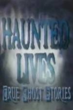 Watch Haunted Lives True Ghost Stories 2KMovies