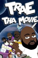 Watch Trae Tha Movie 2019 2KMovies