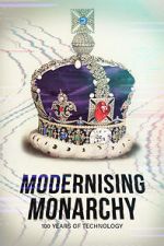 Watch Modernising Monarchy: One Hundred Years of Technology 2KMovies