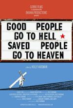 Watch Good People Go to Hell,  Saved People Go to Heaven 2KMovies