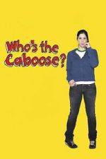Watch Who\'s the Caboose? 2KMovies
