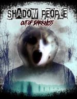 Watch Shadow People: Out of Darkness 2KMovies