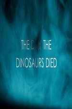 Watch The Day the Dinosaurs Died 2KMovies