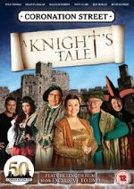 Watch Coronation Street: A Knight\'s Tale 2KMovies