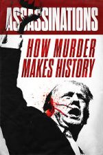 Watch Assassinations: How Murder Makes History 2KMovies