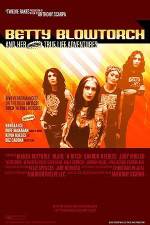 Watch Betty Blowtorch And Her Amazing True Life Adventures 2KMovies